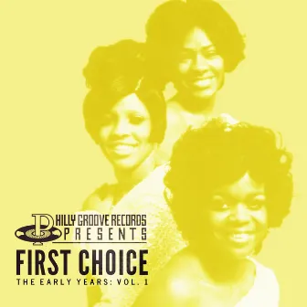 Philly Groove Records Presents: The Early Years, Vol. 1 by First Choice