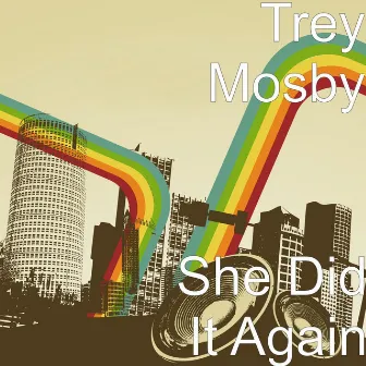 She Did It Again by Trey Mosby