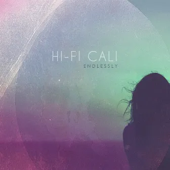 Endlessly by Hi-Fi Cali