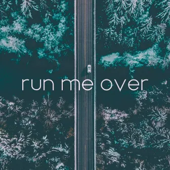 Run Me Over by Haley Casey