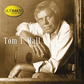 Ultimate Collection: Tom T. Hall by Tom T. Hall