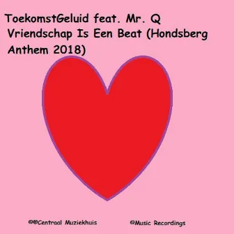 Vriendschap is een Beat (Hondsberg Anthem 2018) by Mr. Q