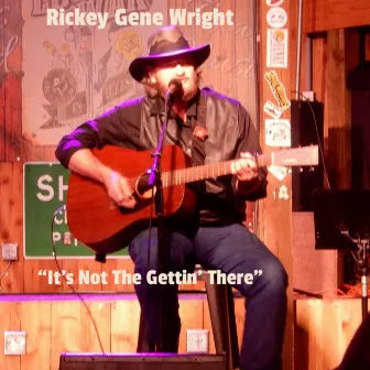 It's Not the Gettin' There by Rickey Gene Wright