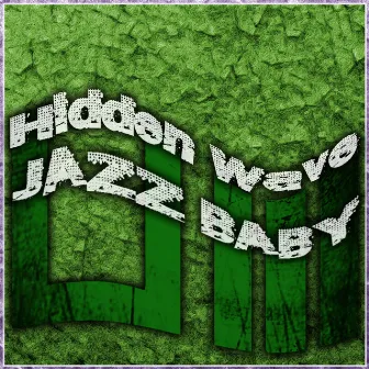 Jazz Baby by Hidden Wave