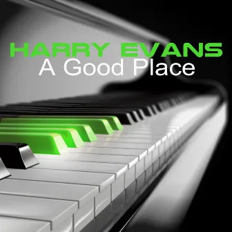 A Good Place by Harry Evans