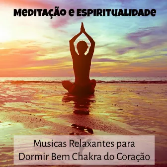 Meditação e Espiritualidade - Musicas Relaxantes para Dormir Bem Chakra do Coração con Sons da Natureza Suaves Instrumentais by Unknown Artist