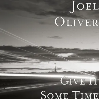 Give It Some Time by Joel Oliver