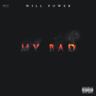 My Bad by Will Power