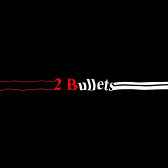 2 Bullets by Ranen