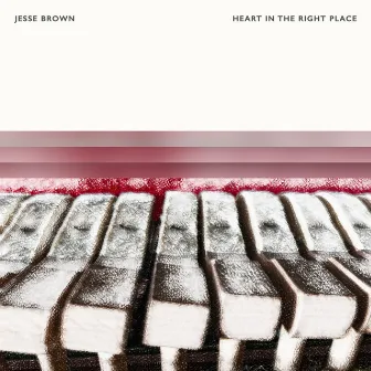 Heart In The Right Place by Jesse Brown