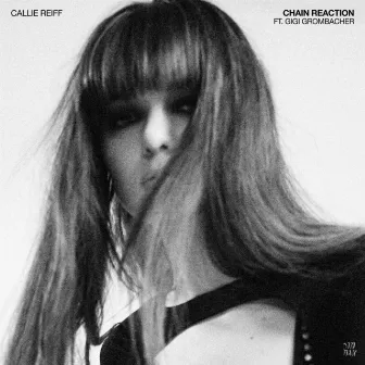 Chain Reaction (feat. GiGi Grombacher) by Callie Reiff