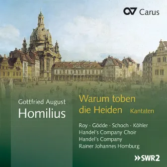 Gottfried August Homilius: Warum toben die Heiden. Kantaten by Markus Kohler