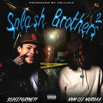 Splash Brothers 2 by 30 Deep Grimeyy