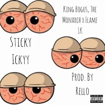 Sticky Icky by King Bogus, The Monarch