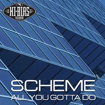 All You Gotta Do by Scheme