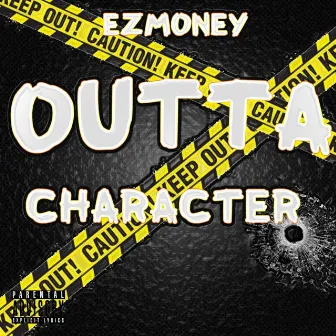 Outta Character by Ezmoney