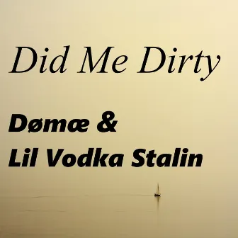 Did Me Dirty by Dømæ