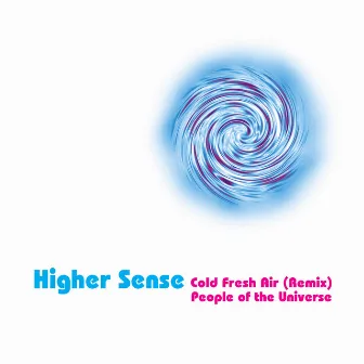 Cold Fresh Air (Remix) / People of the Universe by Higher Sense