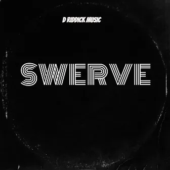 SWERVE by D Riddick