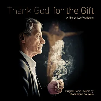 Thank God for the Gift (Original Score) [een film over het leven van Jan Hoet] by Dominique Pauwels