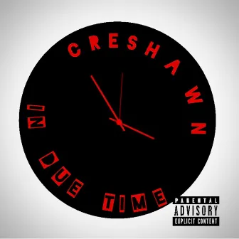 In Due Time by CreShawn