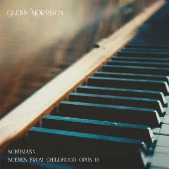 Schumann - Kinderszenen Scenes from Childhood Opus 15 (1838) by Glenn Morrison