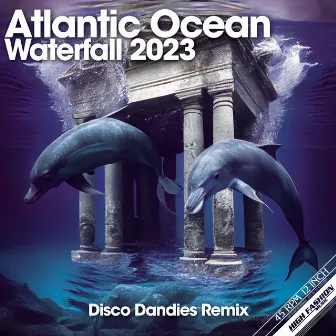 Waterfall 2023 (Disco Dandies Remix) by Atlantic Ocean