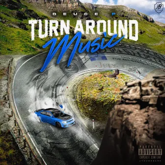 Turn Around Music by Deuce P