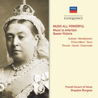 Music All Powerful - Music To Entertain Queen Victoria by Purcell Consort Of Voices