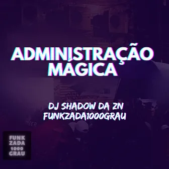 ADMINISTRAÇÃO MÁGICA 1.0 by Funkzada1000grau