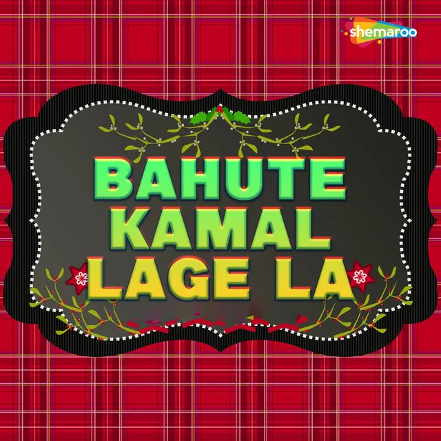 Bahute Kamal Lage La