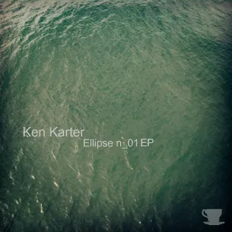 Ellipse N_01 EP by Ken Karter