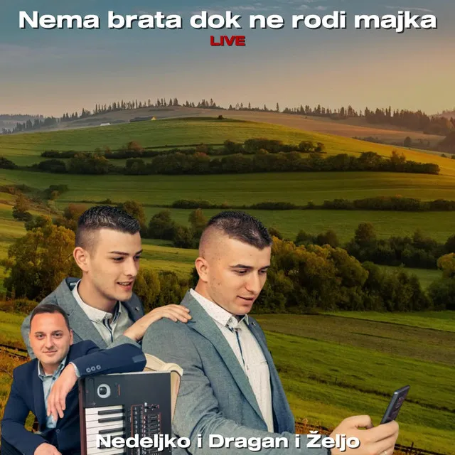 Nema brata dok ne rodi majka - Live