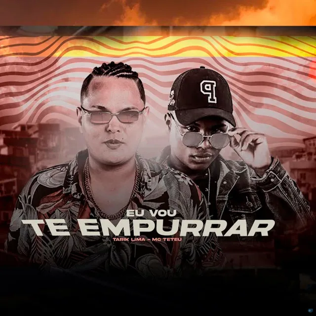 Eu Vou Te Empurrar (feat. MC Teteu)