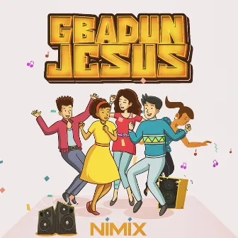 Gbadun Jesus by Nimix