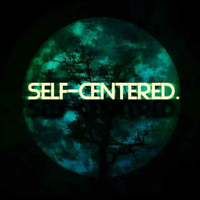 Self-Centered.