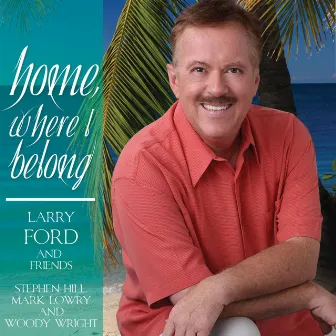 Home Where I Belong by Larry Ford