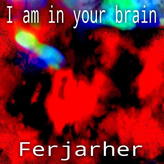 I am in your brain