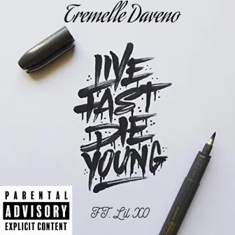 Live Fast Die Young by Tremelle Daveno