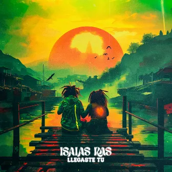 Llegaste Tú by Isaias Ras