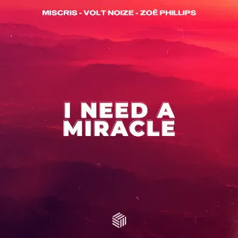 I Need A Miracle by Volt Noize