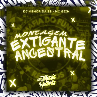 Montagem Extigante Ancestral by Dj Menor da Zs