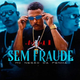 Sem Fraude by Mc Negão da Penha