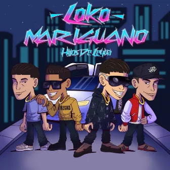 LOKO MARIGUANO by Hijos De Leyva