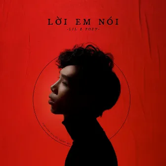 Lời Em Nói by Lil Zpoet