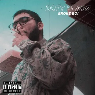 Broke Boi by Drty Flwrz