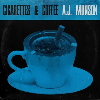 Cigarettes & Coffee by A.J. Munson