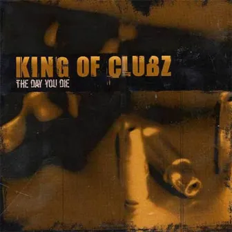 The Day You Die by King Of Clubz