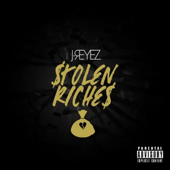 Stolen Riches by J-Reyez