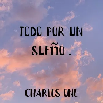 Todo por un Sueño by charles one